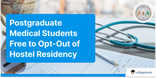 Postgraduate Medical Students Free to Opt-Out of Hostel Residency, Says NMC